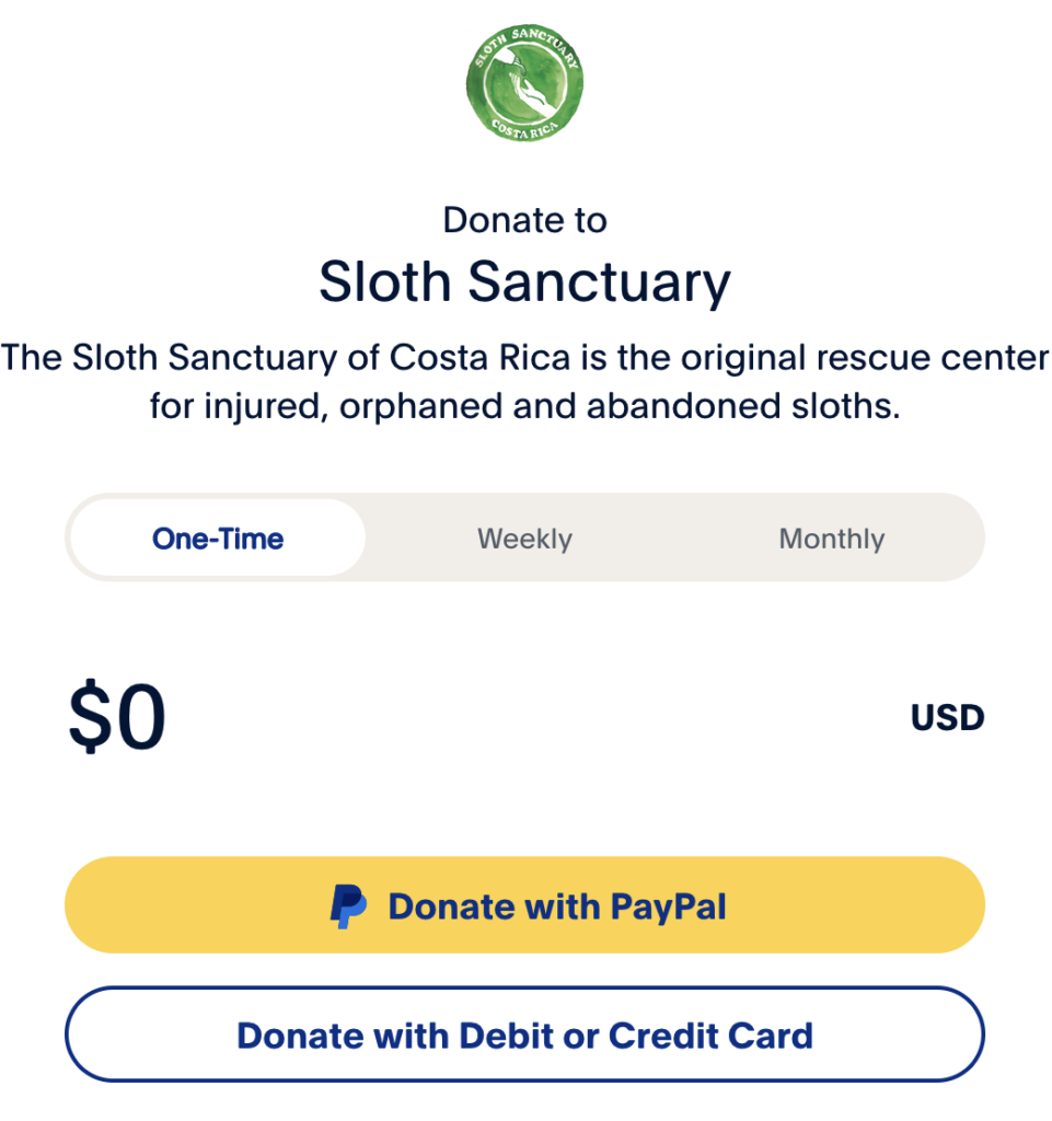 Donate to Sloth Sanctuary. The Sloth Sanctuary of Costa Rica is the original rescue center for injured, orphaned and abandoned sloths. Click here to make a donation, one-time, weekly or monthly, with a credit card or payPal. thank you!